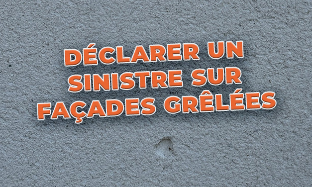 Déclarer un sinistre sur façades grêlées